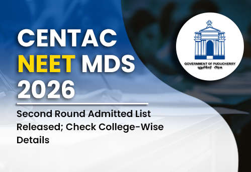 CENTAC NEET MDS 2026 Second Round Admitted List Released; Check College-Wise Details