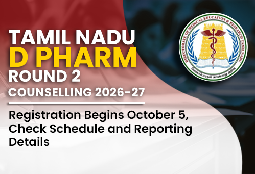 Tamil Nadu D Pharm Round 2 Counselling 2026-27: Registration Begins October 5, Check Schedule and Reporting Details