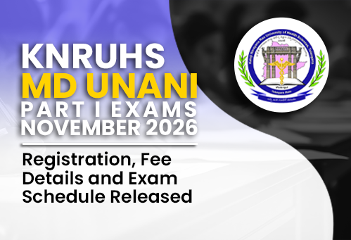 KNRUHS MD Unani Part I Exams November 2026: Registration, Fee Details and Exam Schedule Released