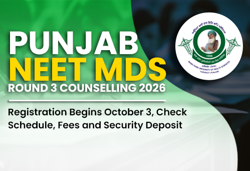 Punjab NEET MDS Round 3 Counselling 2026: Registration Begins October 3, Check Schedule, Fees and Security Deposit