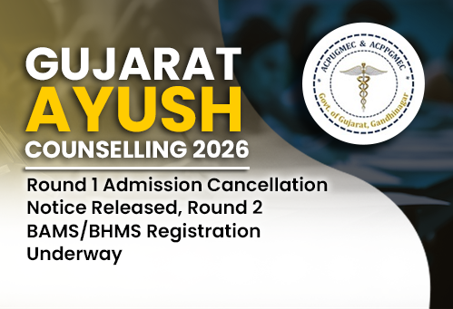 Gujarat AYUSH Counselling 2026: Round 1 Admission Cancellation Notice Released, Round 2 BAMS/BHMS Registration Underway