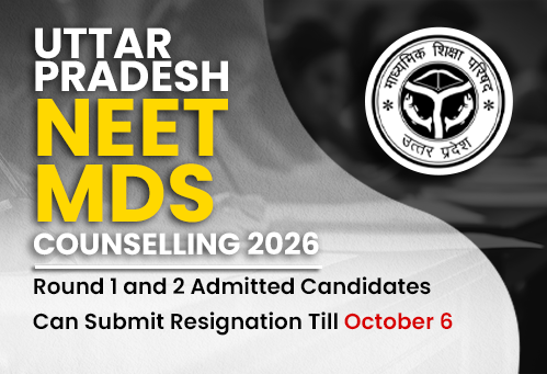UP NEET MDS Counselling 2026: Round 1 and 2 Admitted Candidates Can Submit Resignation Till October 6