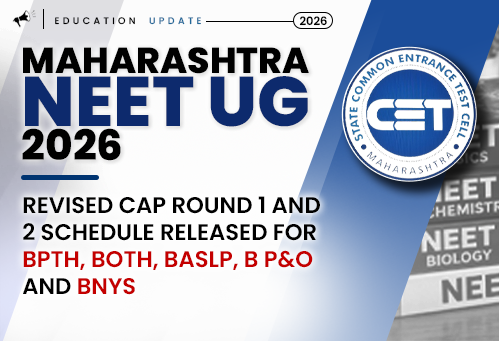 Maharashtra NEET UG 2026: Revised CAP Round 1 and 2 Schedule Released for BPTH, BOTH, BASLP, B P&O and BNYS