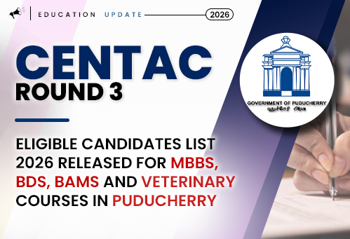 CENTAC Round 3 Eligible Candidates List 2026 Released for MBBS, BDS, BAMS and Veterinary Courses in Puducherry