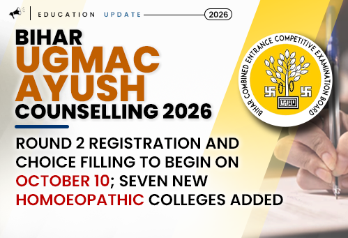 Bihar UGMAC AYUSH Counselling 2026: Round 2 Registration and Choice Filling to Begin on October 10; Seven New Homoeopathic Colleges Added