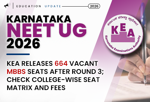 Karnataka NEET UG 2026: KEA Releases 664 Vacant MBBS Seats After Round 3; Check College-Wise Seat Matrix and Fees
