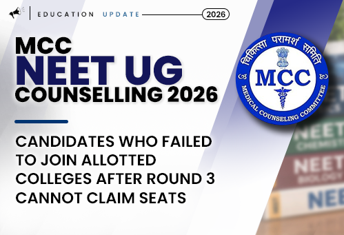 MCC NEET UG Counselling 2026: Candidates Who Failed to Join Allotted Colleges After Round 3 Cannot Claim Seats