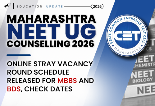 Maharashtra NEET UG Counselling 2026: Online Stray Vacancy Round Schedule Released for MBBS and BDS, Check Dates