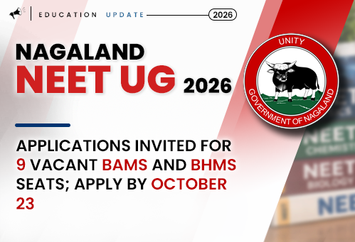 Nagaland NEET UG 2026: Applications Invited for 9 Vacant BAMS and BHMS Seats; Apply by October 23
