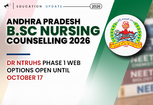 AP B.Sc Nursing Counselling 2026: Dr NTRUHS Phase 1 Web Options Open Until October 17