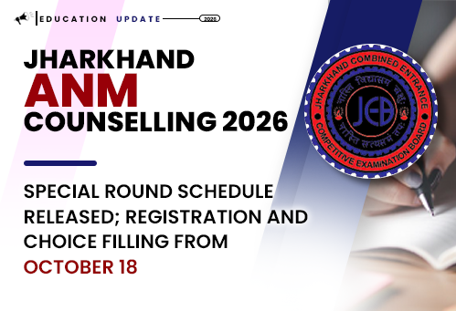 Jharkhand ANM Counselling 2026: Special Round Schedule Released; Registration and Choice Filling from October 18