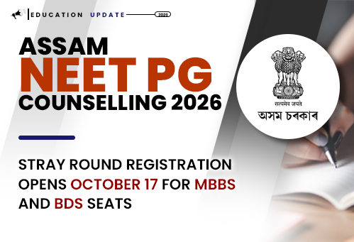 Assam NEET UG Counselling 2026: Stray Round Registration Opens October 17 for MBBS and BDS Seats