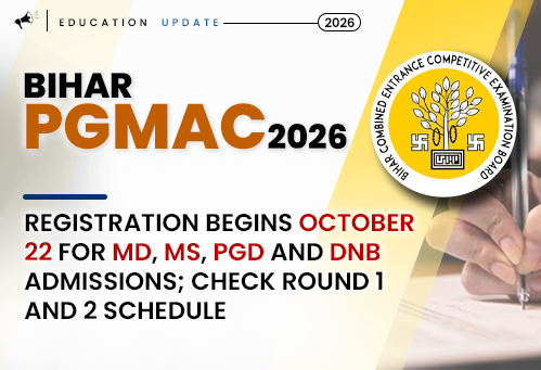 Bihar PGMAC 2026 Registration Begins October 22 for MD, MS, PGD and DNB Admissions; Check Round 1 and 2 Schedule