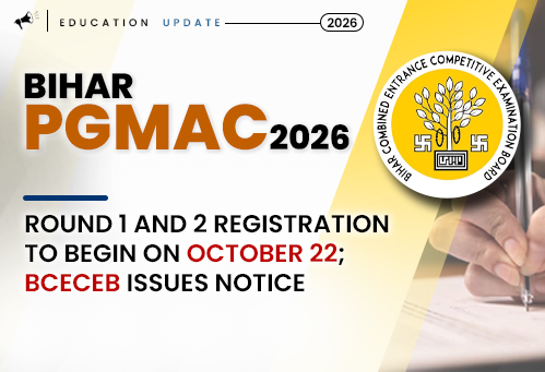 Bihar PGMAC 2026 Round 1 and 2 Registration to Begin on October 22; BCECEB Issues Notice