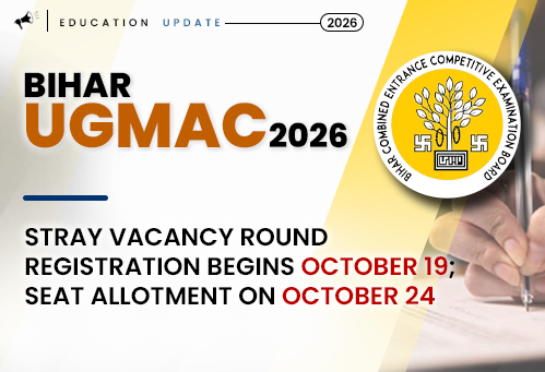 Bihar UGMAC 2026 Stray Vacancy Round Registration Begins October 19; Seat Allotment on October 24