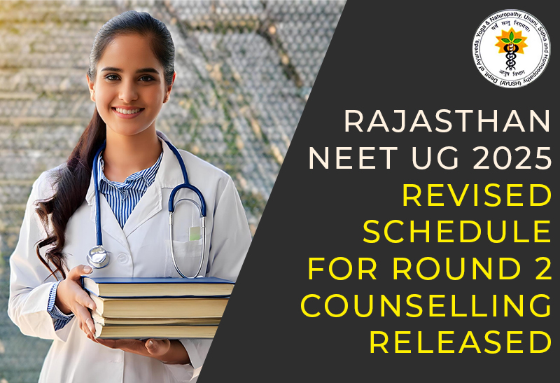Rajasthan NEET UG 2025 – Revised Schedule for Round 2 Counselling Released