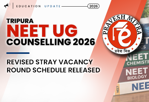 Tripura NEET UG Counselling 2026: Revised Stray Vacancy Round Schedule Released
