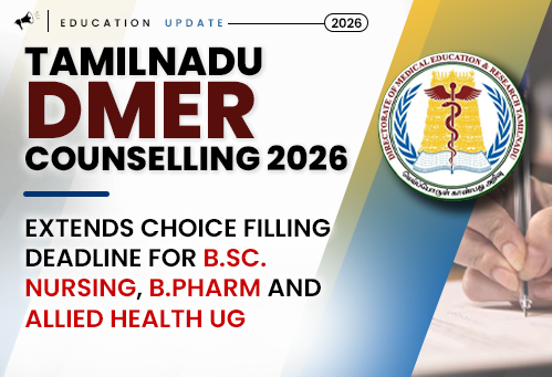 Tamil Nadu Extends Choice Filling Deadline for B.Sc. Nursing, B.Pharm and Allied Health UG Counselling 2026