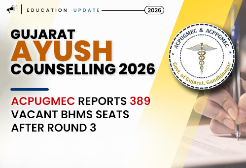 Gujarat AYUSH Counselling 2026: ACPUGMEC Reports 389 Vacant BHMS Seats After Round 3