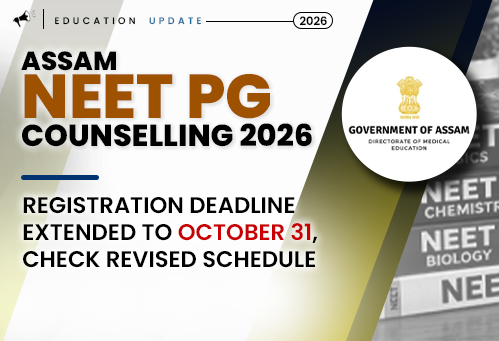 Assam NEET PG Counselling 2026: Registration Deadline Extended to October 31, Check Revised Schedule