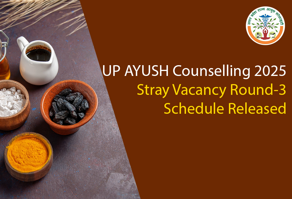 UP AYUSH Counselling 2025: Stray Vacancy Round-3 Schedule Released