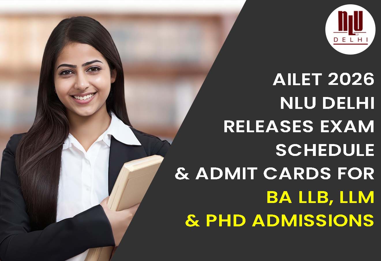 AILET 2026: NLU Delhi Releases Exam Schedule & Admit Cards for & PhD Admissions