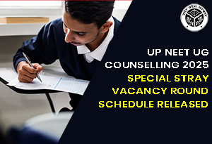 UP NEET UG Counselling 2025: Special Stray Vacancy Round Schedule Released