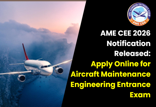AME CEE 2026 Notification Released: Apply Online for Aircraft Maintenance Engineering Entrance Exam