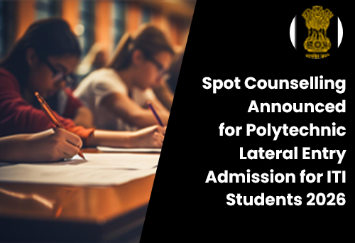 Spot Counselling Announced for Polytechnic Lateral Entry Admission for ITI Students 2026
