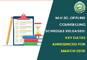 M.V.Sc. Offline Counselling Schedule Released: Key Dates Announced for March 2026