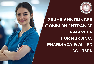 SSUHS Announces Common Entrance Exam 2026 for Nursing, Pharmacy & Allied Courses
