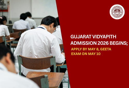 Gujarat Vidyapith Admission 2026 Begins; Apply by May 8, GEETA Exam on May 10