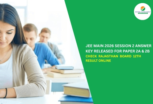 JEE Main 2026 Session 2 Answer Key Released for Paper 2A & 2B; Challenge Window Open Till April 27
