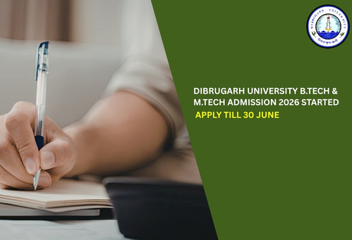 Dibrugarh University B.Tech & M.Tech Admission 2026 Started; Apply Till 30 June