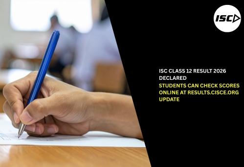 ISC Class 12 Result 2026 Declared; Students Can Check Scores Online at results.cisce.org