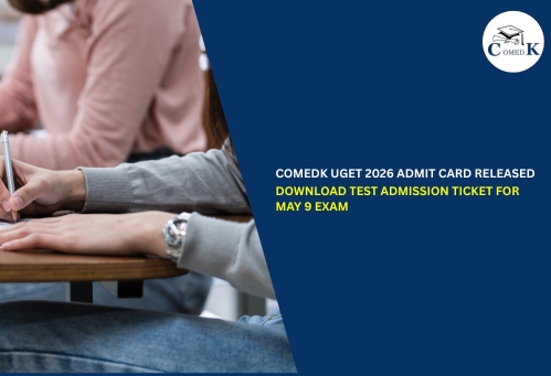 COMEDK UGET 2026 Admit Card Released; Download Test Admission Ticket for May 9 Exam