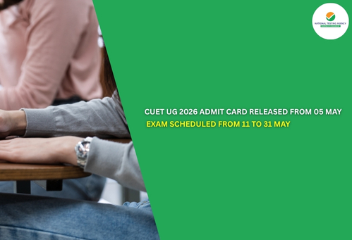 CUET UG 2026 Admit Card Released from 05 May; Exam Scheduled from 11 to 31 May