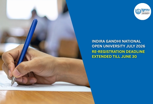 Indira Gandhi National Open University July 2026 Re-Registration Deadline Extended Till June 30