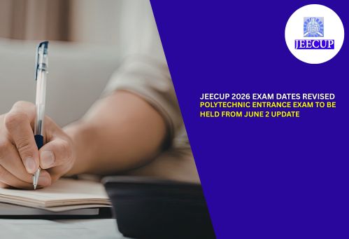 JEECUP 2026 Exam Dates Revised; Polytechnic Entrance Exam to be Held from June 2