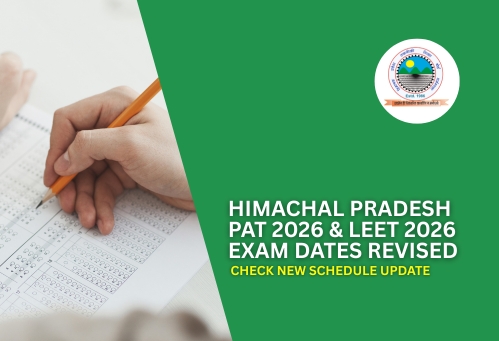 Himachal Pradesh PAT 2026 & LEET 2026 Exam Dates Revised; Check New Schedule