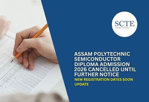 Assam Polytechnic Semiconductor Diploma Admission 2026 Cancelled Until Further Notice; New Registration Dates Soon