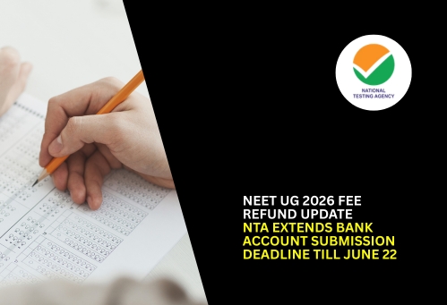 NEET UG 2026 Fee Refund Update: NTA Extends Bank Account Submission Deadline Till June 22