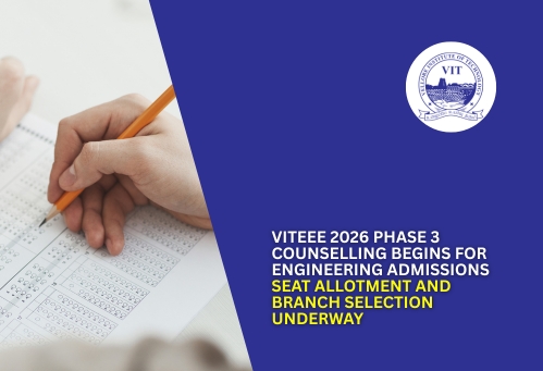VITEEE 2026 Phase 3 Counselling Begins for Engineering Admissions; Seat Allotment and Branch Selection Underway