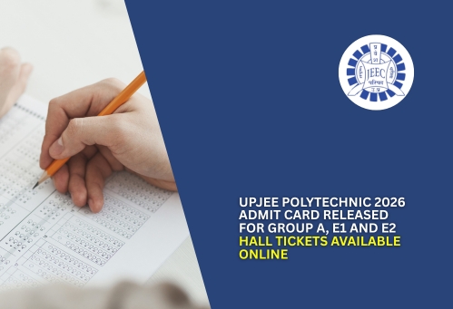 UPJEE Polytechnic 2026 Admit Card Released for Group A, E1 and E2; Hall Tickets Available Online