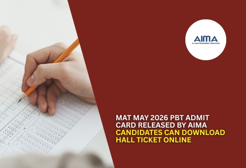 MAT May 2026 PBT Admit Card Released by AIMA; Candidates Can Download Hall Ticket Online
