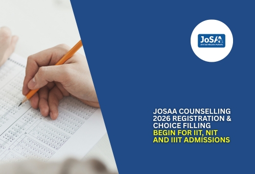 JoSAA Counselling 2026 Registration & Choice Filling Begin for IIT, NIT and IIIT Admissions