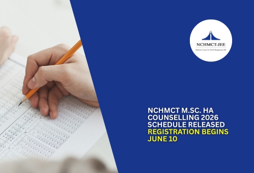 NCHMCT M.Sc. HA Counselling 2026 Schedule Released: Registration Begins June 10