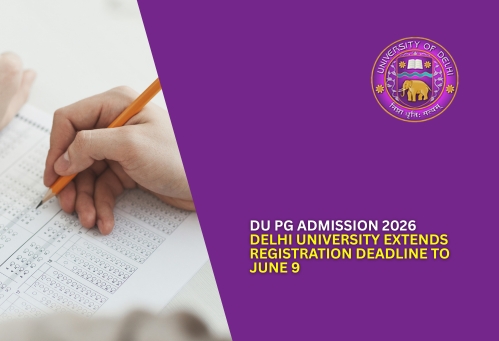 DU PG Admission 2026: Delhi University Extends Registration Deadline to June 9