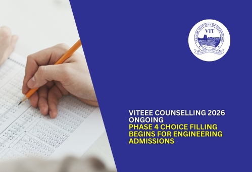 VITEEE Counselling 2026 Ongoing; Phase 4 Choice Filling Begins for Engineering Admissions