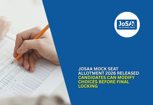 JoSAA Mock Seat Allotment 2026 Released; Candidates Can Modify Choices Before Final Locking